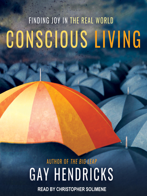 Title details for Conscious Living by Gay Hendricks, PhD - Available